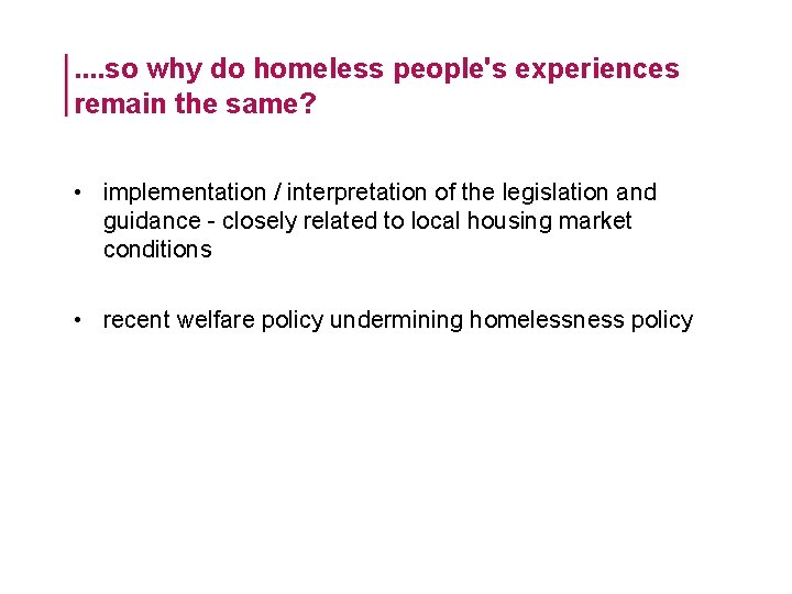 . . so why do homeless people's experiences remain the same? • implementation /