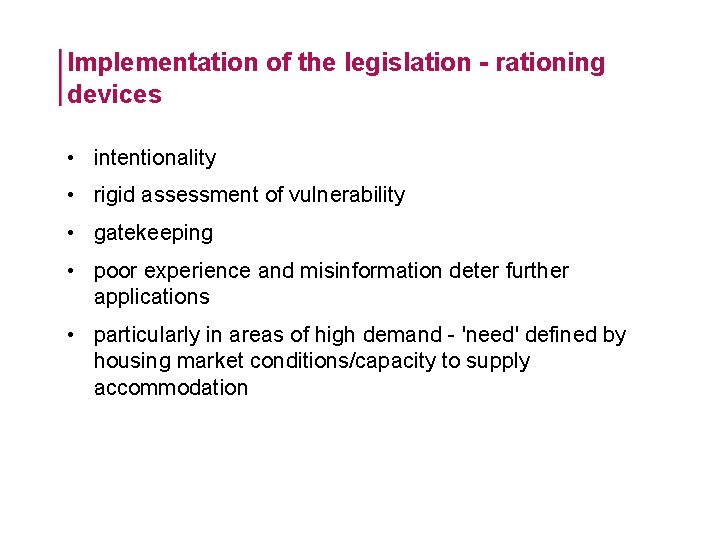 Implementation of the legislation - rationing devices • intentionality • rigid assessment of vulnerability Implementation of the legislation - rationing devices • intentionality • rigid assessment of vulnerability