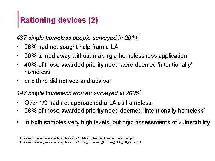 Rationing devices (2) 437 single homeless people surveyed in 20111 • 28% had not