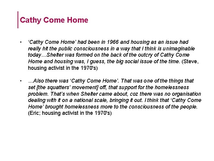 Cathy Come Home • ‘Cathy Come Home’ had been in 1966 and housing as