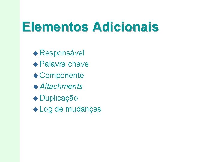 Elementos Adicionais u Responsável u Palavra chave u Componente u Attachments u Duplicação u