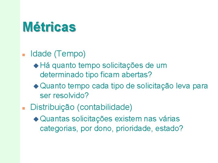 Métricas n Idade (Tempo) u Há quanto tempo solicitações de um determinado tipo ficam