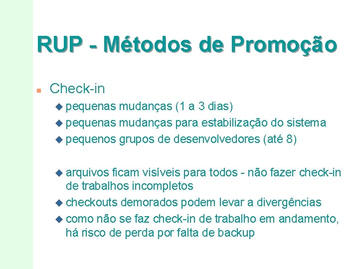 RUP - Métodos de Promoção n Check-in u pequenas mudanças (1 a 3 dias)