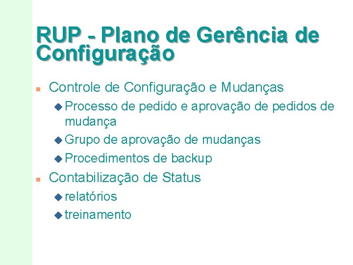 RUP - Plano de Gerência de Configuração n Controle de Configuração e Mudanças u