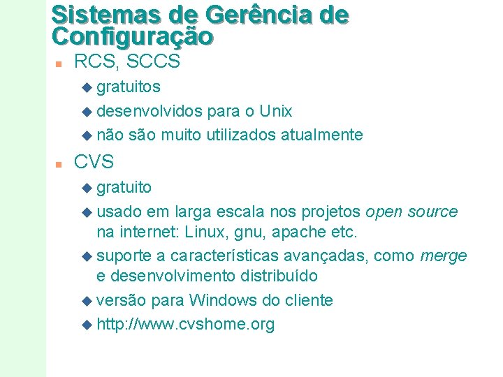 Sistemas de Gerência de Configuração n RCS, SCCS u gratuitos u desenvolvidos para o Sistemas de Gerência de Configuração n RCS, SCCS u gratuitos u desenvolvidos para o