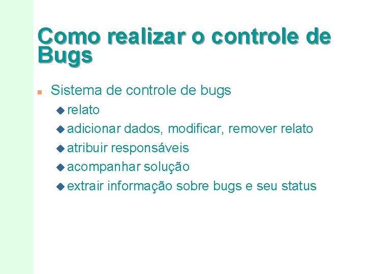 Como realizar o controle de Bugs n Sistema de controle de bugs u relato