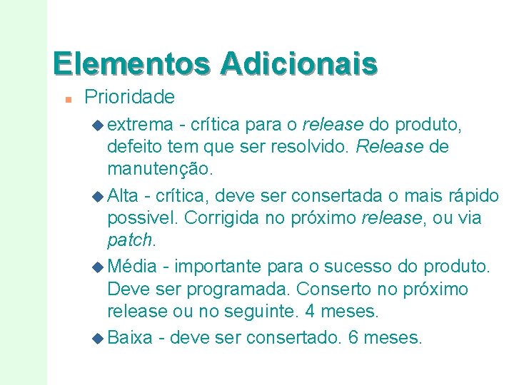 Elementos Adicionais n Prioridade u extrema - crítica para o release do produto, defeito