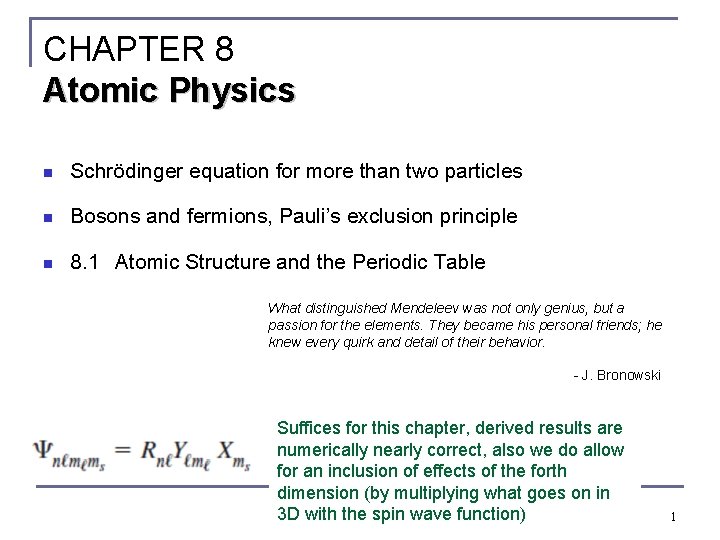 CHAPTER 8 Atomic Physics n Schrödinger equation for more than two particles n Bosons