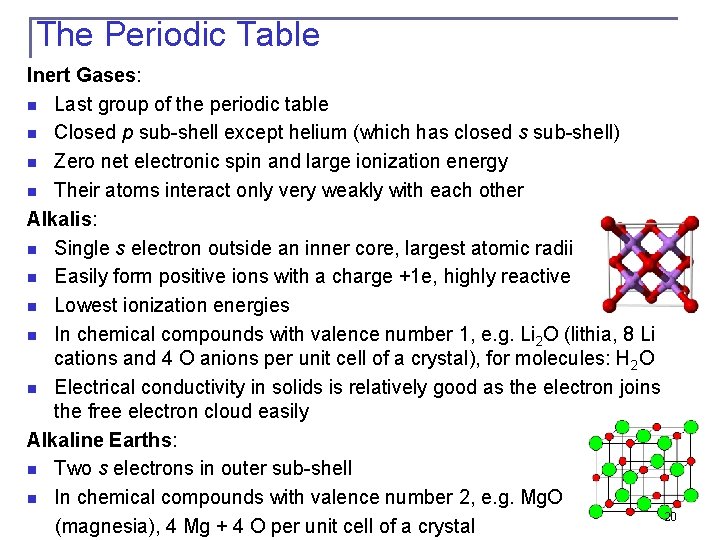 The Periodic Table Inert Gases: n Last group of the periodic table n Closed