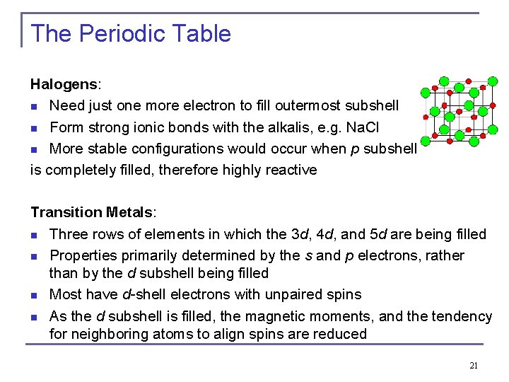 The Periodic Table Halogens: n Need just one more electron to fill outermost subshell