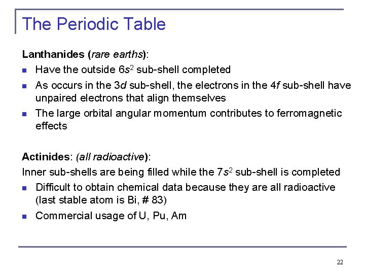 The Periodic Table Lanthanides (rare earths): n Have the outside 6 s 2 sub-shell