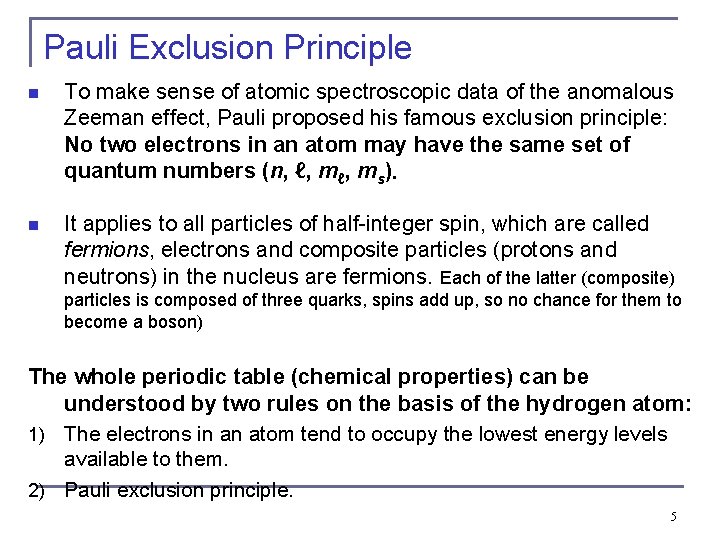 Pauli Exclusion Principle n To make sense of atomic spectroscopic data of the anomalous