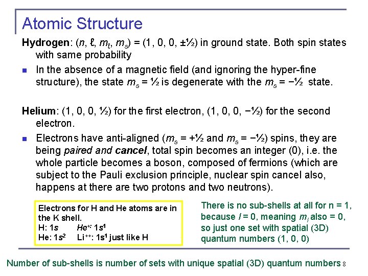 Atomic Structure Hydrogen: (n, ℓ, ms) = (1, 0, 0, ±½) in ground state.