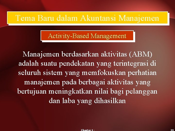 Tema Baru dalam Akuntansi Manajemen Activity-Based Management Manajemen berdasarkan aktivitas (ABM) adalah suatu pendekatan