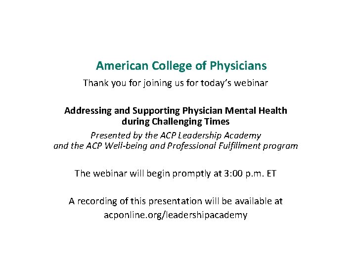 American College of Physicians Thank you for joining us for today’s webinar Addressing and