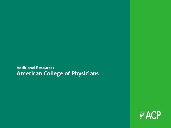 Additional Resources American College of Physicians 