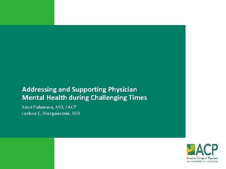 Addressing and Supporting Physician Mental Health during Challenging Times Kerri Palamara, MD, FACP Joshua