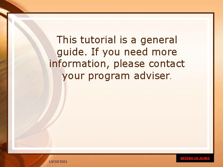 This tutorial is a general guide. If you need more information, please contact your