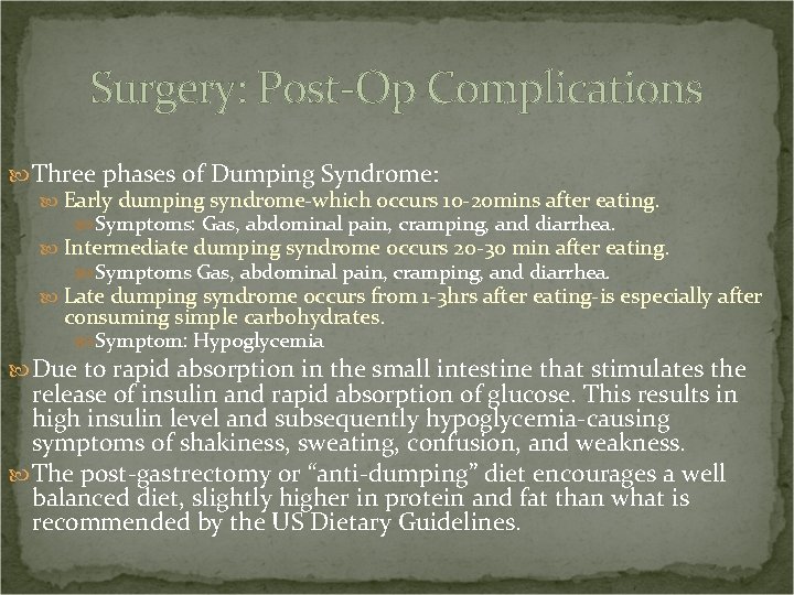 Surgery: Post-Op Complications Three phases of Dumping Syndrome: Early dumping syndrome-which occurs 10 -20