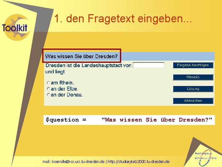 1. den Fragetext eingeben. . . $question = "Was wissen Sie über Dresden? "