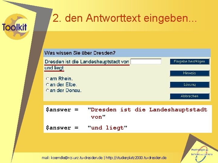 2. den Antworttext eingeben. . . $answer = "Dresden ist die Landeshauptstadt von" $answer