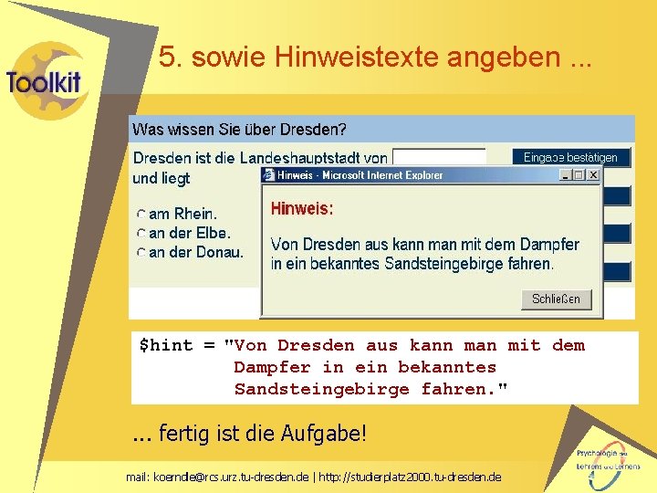 5. sowie Hinweistexte angeben. . . $hint = "Von Dresden aus kann man mit