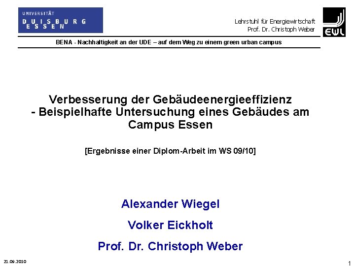 Lehrstuhl für Energiewirtschaft Prof. Dr. Christoph Weber BENA - Nachhaltigkeit an der UDE –