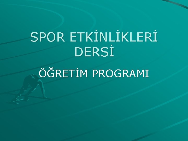 SPOR ETKİNLİKLERİ DERSİ ÖĞRETİM PROGRAMI 