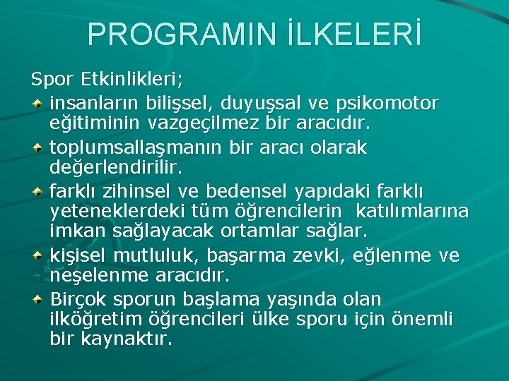 PROGRAMIN İLKELERİ Spor Etkinlikleri; insanların bilişsel, duyuşsal ve psikomotor eğitiminin vazgeçilmez bir aracıdır. toplumsallaşmanın