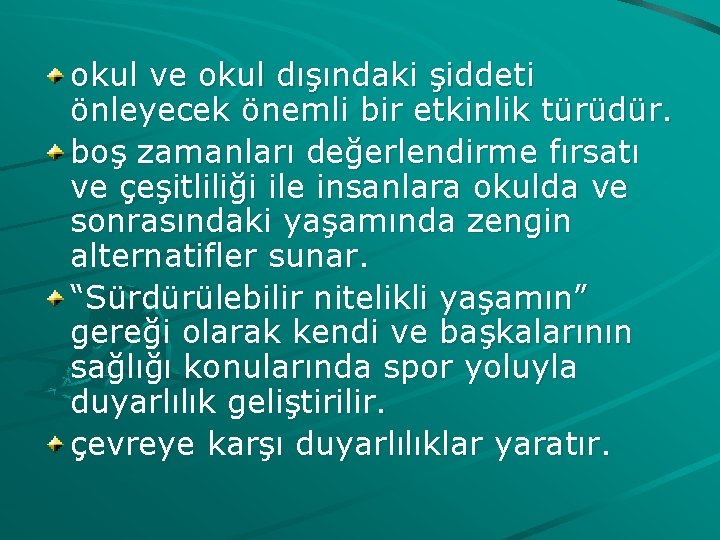 okul ve okul dışındaki şiddeti önleyecek önemli bir etkinlik türüdür. boş zamanları değerlendirme fırsatı