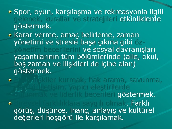 Spor, oyun, karşılaşma ve rekreasyonla ilgili gelenek, kurallar ve stratejileri etkinliklerde göstermek. Karar verme,