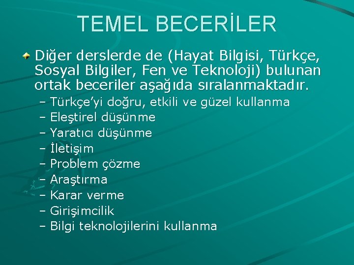 TEMEL BECERİLER Diğer derslerde de (Hayat Bilgisi, Türkçe, Sosyal Bilgiler, Fen ve Teknoloji) bulunan