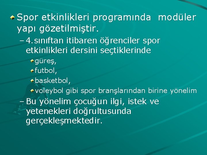 Spor etkinlikleri programında modüler yapı gözetilmiştir. – 4. sınıftan itibaren öğrenciler spor etkinlikleri dersini