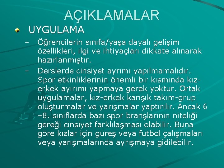 AÇIKLAMALAR UYGULAMA – – Öğrencilerin sınıfa/yaşa dayalı gelişim özellikleri, ilgi ve ihtiyaçları dikkate alınarak