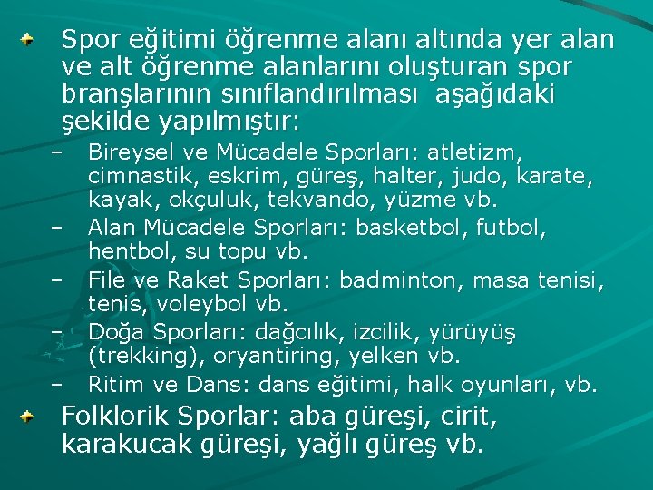 Spor eğitimi öğrenme alanı altında yer alan ve alt öğrenme alanlarını oluşturan spor branşlarının