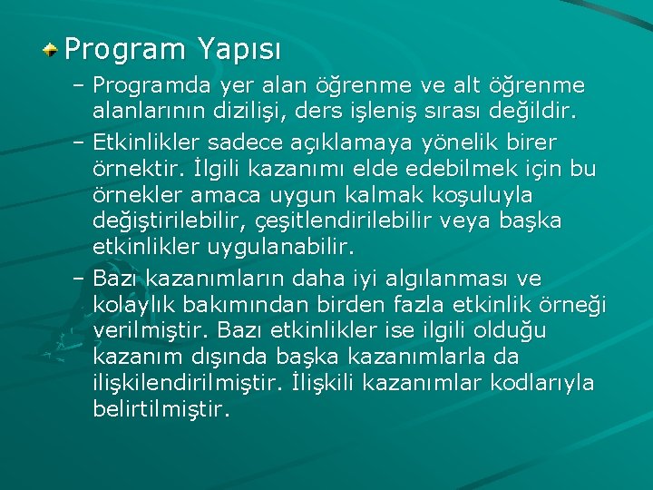 Program Yapısı – Programda yer alan öğrenme ve alt öğrenme alanlarının dizilişi, ders işleniş