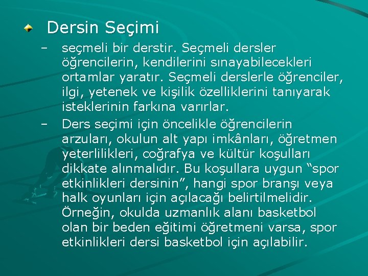 Dersin Seçimi – – seçmeli bir derstir. Seçmeli dersler öğrencilerin, kendilerini sınayabilecekleri ortamlar yaratır.