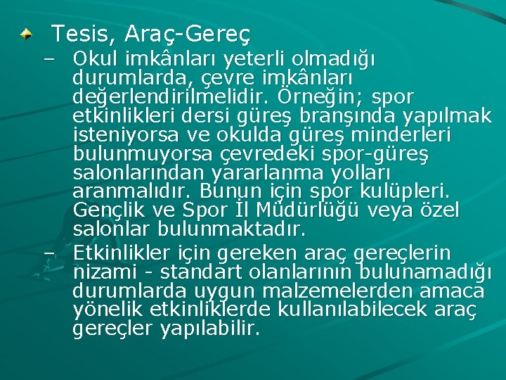 Tesis, Araç-Gereç – Okul imkânları yeterli olmadığı durumlarda, çevre imkânları değerlendirilmelidir. Örneğin; spor etkinlikleri