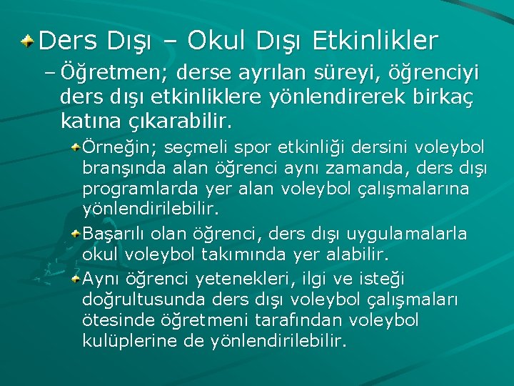 Ders Dışı – Okul Dışı Etkinlikler – Öğretmen; derse ayrılan süreyi, öğrenciyi ders dışı