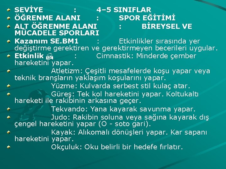 SEVİYE : 4– 5 SINIFLAR ÖĞRENME ALANI : SPOR EĞİTİMİ ALT ÖĞRENME ALANI :