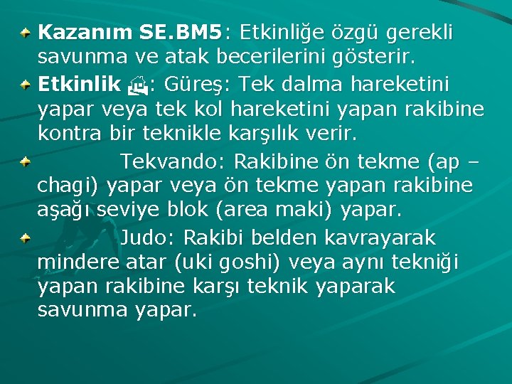 Kazanım SE. BM 5: Etkinliğe özgü gerekli savunma ve atak becerilerini gösterir. Etkinlik :