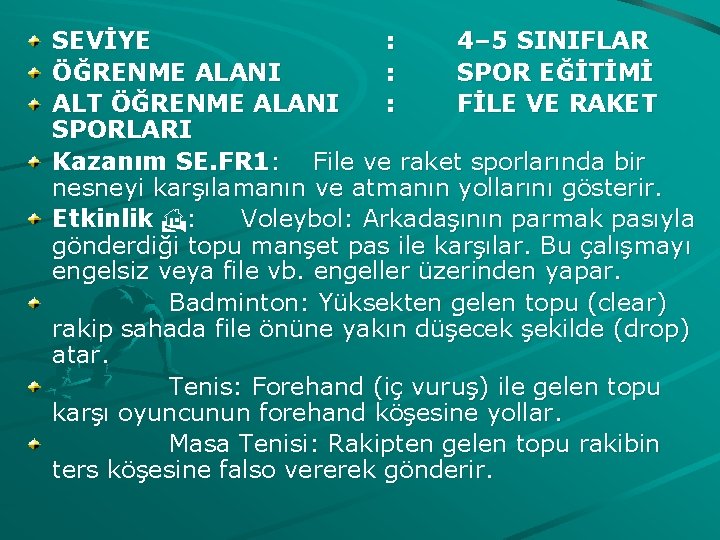 SEVİYE : 4– 5 SINIFLAR ÖĞRENME ALANI : SPOR EĞİTİMİ ALT ÖĞRENME ALANI :