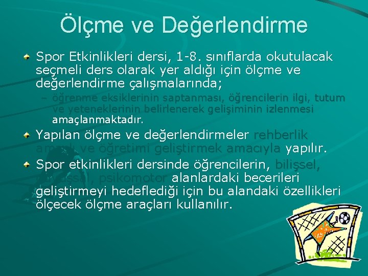 Ölçme ve Değerlendirme Spor Etkinlikleri dersi, 1 -8. sınıflarda okutulacak seçmeli ders olarak yer