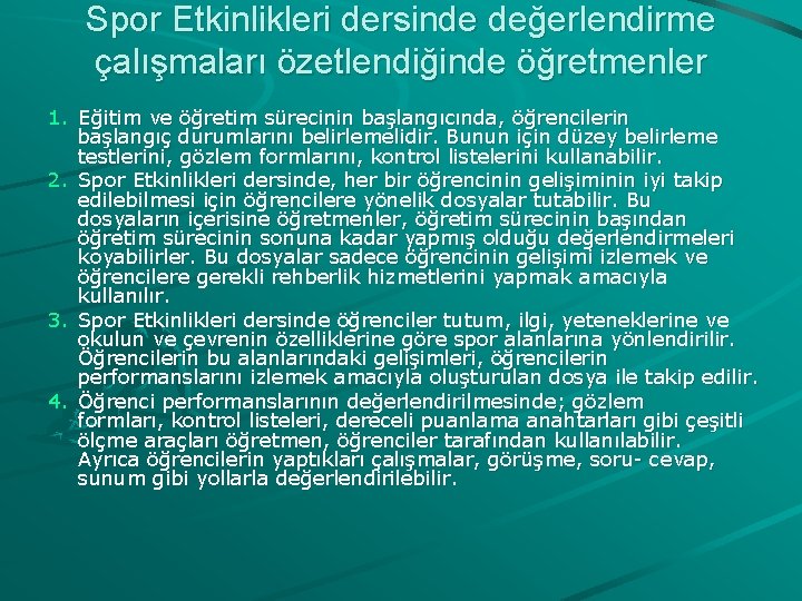 Spor Etkinlikleri dersinde değerlendirme çalışmaları özetlendiğinde öğretmenler 1. Eğitim ve öğretim sürecinin başlangıcında, öğrencilerin