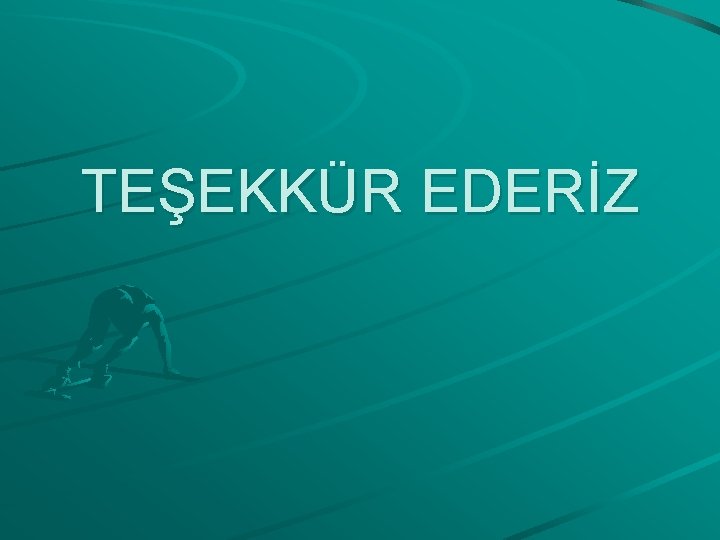 TEŞEKKÜR EDERİZ 