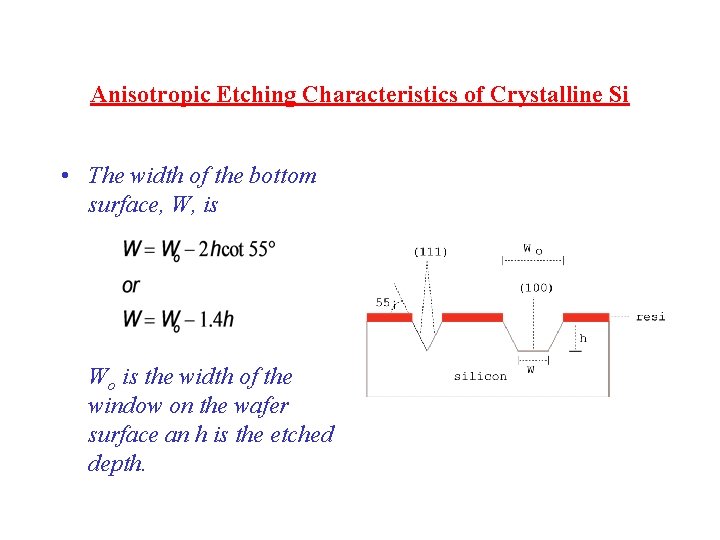 Anisotropic Etching Characteristics of Crystalline Si • The width of the bottom surface, W,