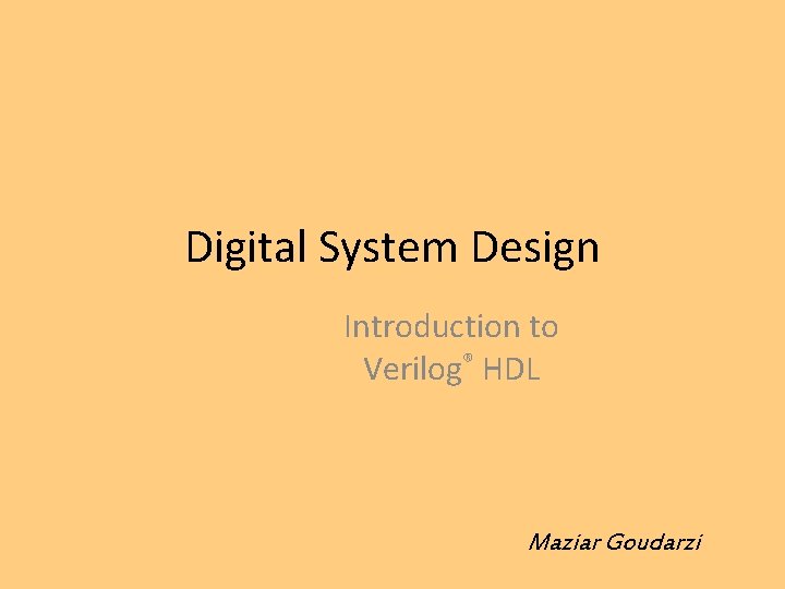 Digital System Design Introduction to Verilog® HDL Maziar Goudarzi 