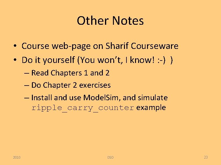 Other Notes • Course web-page on Sharif Courseware • Do it yourself (You won’t,