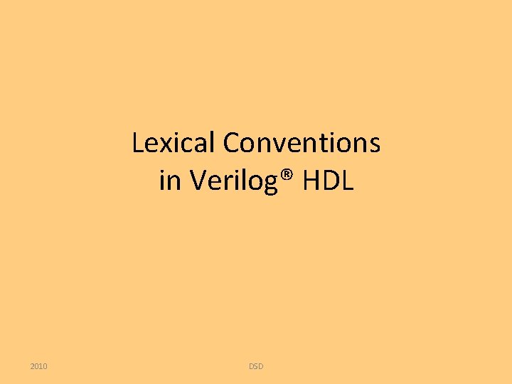 Lexical Conventions in Verilog® HDL 2010 DSD 