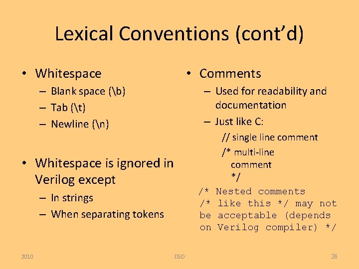 Lexical Conventions (cont’d) • Whitespace • Comments – Blank space (b) – Tab (t)